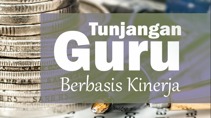 tunjungan guru berbasis kinerja